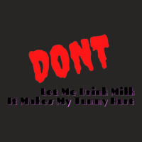 Dont Let Me Drink Milk It Makes My Tummy Hurt   (2) Ladies Fitted T-shirt | Artistshot