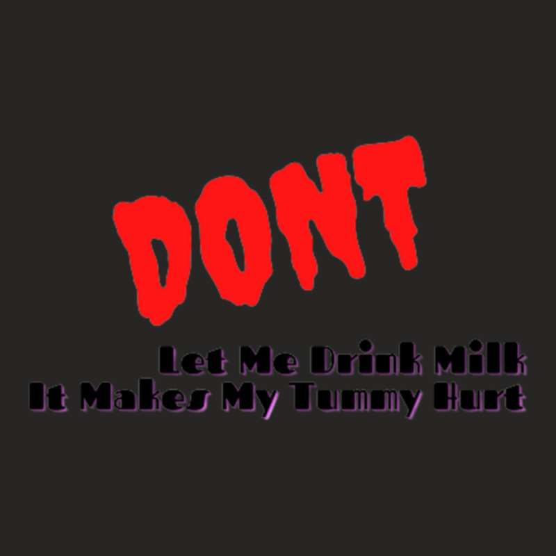 Dont Let Me Drink Milk It Makes My Tummy Hurt   (2) Ladies Fitted T-Shirt by cm-arts | Artistshot