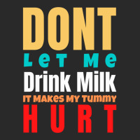 Dont Let Me Drink Milk It Makes My Tummy Hurt Printed Hat | Artistshot