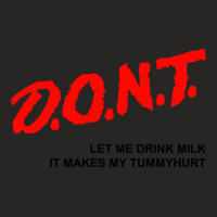 D.o.n.t. - Dont Let Me Drink Milk It Makes My Tummy Hurt Ladies Fitted T-shirt | Artistshot