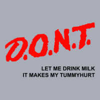 D.o.n.t. - Dont Let Me Drink Milk It Makes My Tummy Hurt Tank Dress | Artistshot