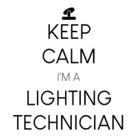 Keep Calm I'm A Lighting Technician Premium T Shirt Unisex Hoodie | Artistshot