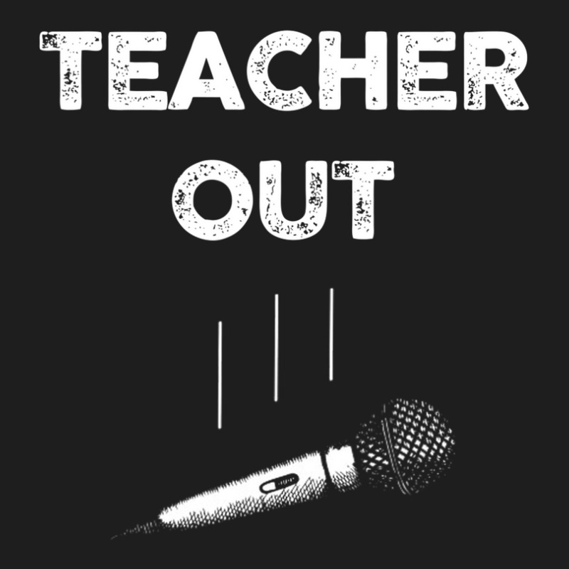 Retired Teacher Out Mic Drop Retirement End Of School Year Classic T-shirt | Artistshot