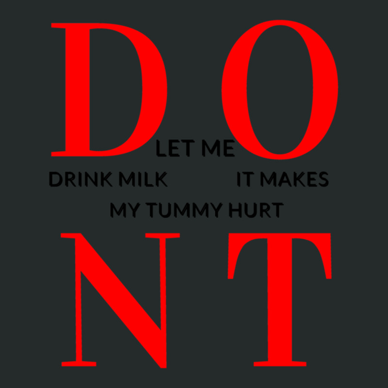 Dont Let Me Drink Milk It Makes My Tummy Hurt Drinks Women's Triblend Scoop T-shirt by cm-arts | Artistshot