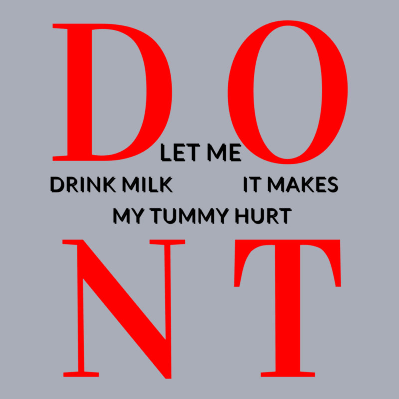 Dont Let Me Drink Milk It Makes My Tummy Hurt Drinks Tank Dress by cm-arts | Artistshot