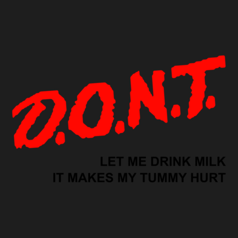 Dont Let Me Drink Milk It Makes My Tummy Hurt Funny Classic T-shirt by cm-arts | Artistshot