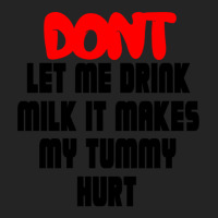 Dont Let Me Drink Milk It Makes My Tummy Hurt, My Tummy Hurt, Milk 3/4 Sleeve Shirt | Artistshot