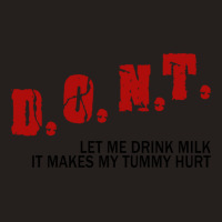 Dont Let Me Drink Milk It Makes My Tummy Hurt             (1) Tank Top | Artistshot