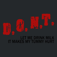 Dont Let Me Drink Milk It Makes My Tummy Hurt             (1) Crewneck Sweatshirt | Artistshot