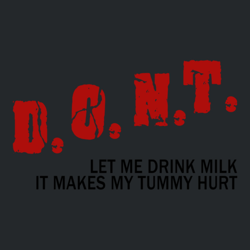 Dont Let Me Drink Milk It Makes My Tummy Hurt             (1) Crewneck Sweatshirt by cm-arts | Artistshot