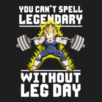 You Can T Spell Legendary Without Leg Day Classic T-shirt | Artistshot