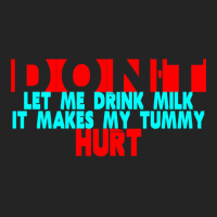 Dont Let Me Drink Milk It Makes My Tummy Hurt  (3) 3/4 Sleeve Shirt | Artistshot