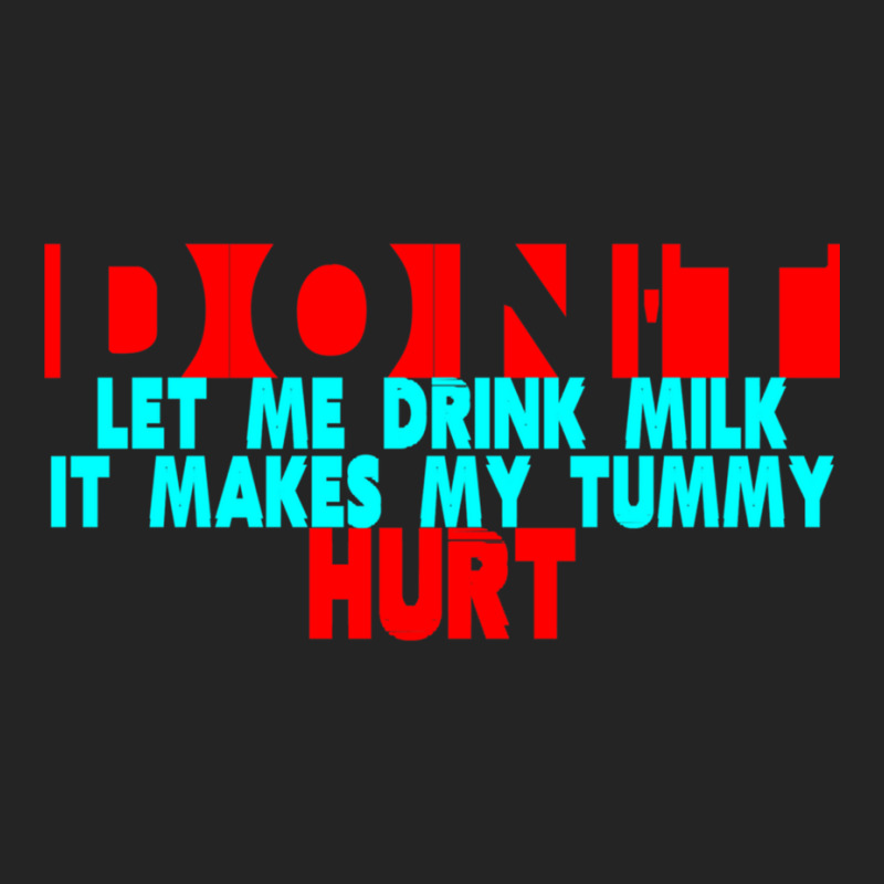 Dont Let Me Drink Milk It Makes My Tummy Hurt  (3) 3/4 Sleeve Shirt by cm-arts | Artistshot