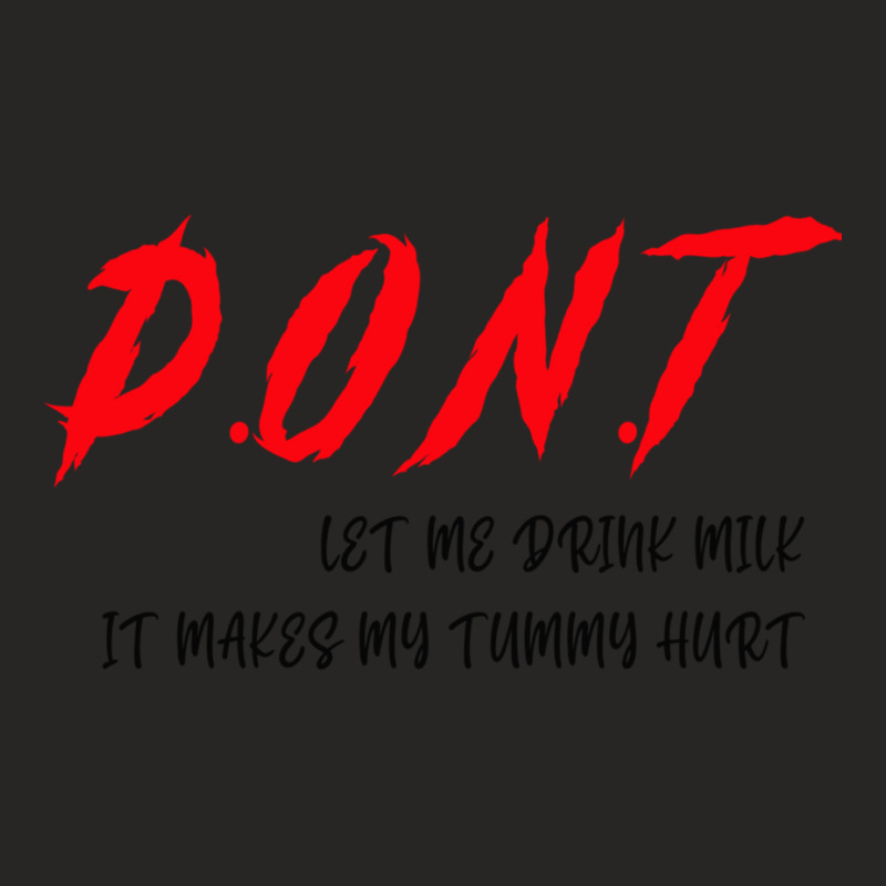 Dont Let Me Drink Milk It Makes My Tummy Hurt (3) Ladies Fitted T-Shirt by cm-arts | Artistshot