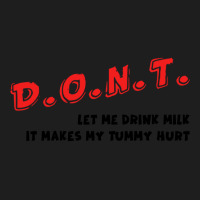 Funny Gift Dont Let Me Drink Milk It Makes My Tummy Hurt Classic T-shirt | Artistshot