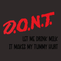 Funny Milk Drinker, Dont Let Me Drink Milk It Makes My Tummy Hurt Racerback Tank | Artistshot