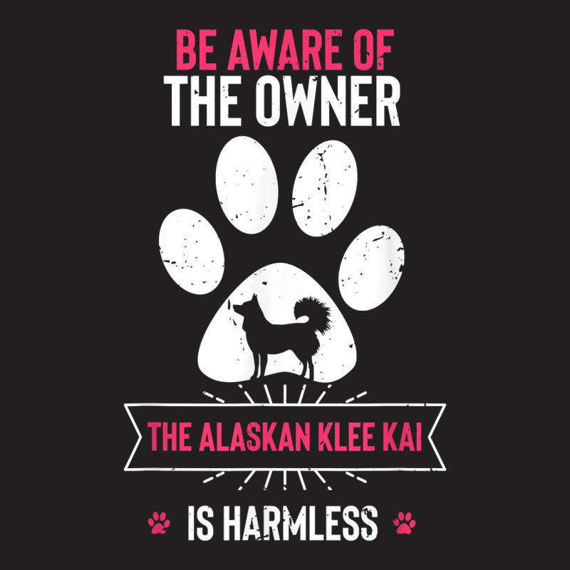 Be Aware Of The Owner The Alaskan Klee Kai Is Harmless T Shirt T-shirt | Artistshot