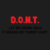 Let Me Drink Milk  It Makes My Tummy Hurt Classic T-shirt | Artistshot