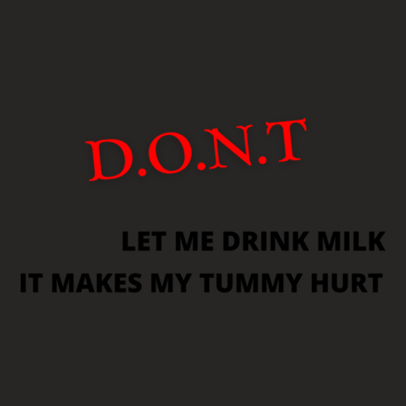 Dont Let Me Drink Milk It Makes My Tummy Hurt       (1) Ladies Fitted T-Shirt by cm-arts | Artistshot