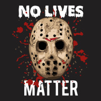 No Lives Matter 'jason Mask Horror Halloween T-shirt | Artistshot