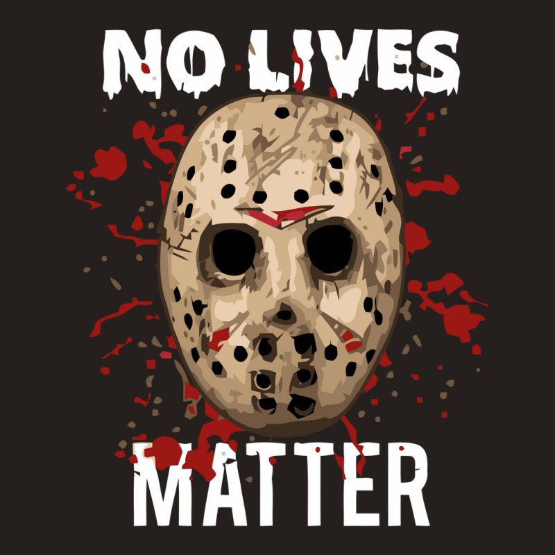 No Lives Matter 'jason Mask Horror Halloween Tank Top by cm-arts | Artistshot