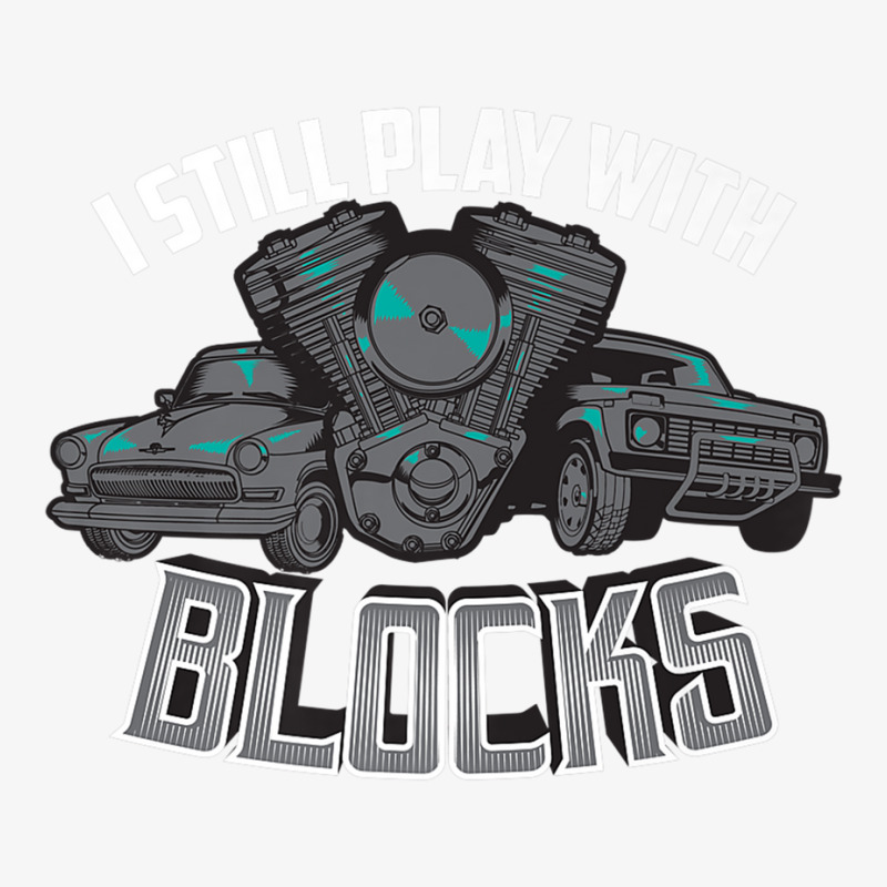 I Still Play With Blocks Racing  Maintenance Man Gift Premium T Shirt Ladies Fitted T-Shirt by cm-arts | Artistshot