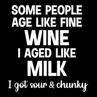 Some People Age Like Fine Wine I Aged Like Milk T Shirt Adjustable Cap | Artistshot