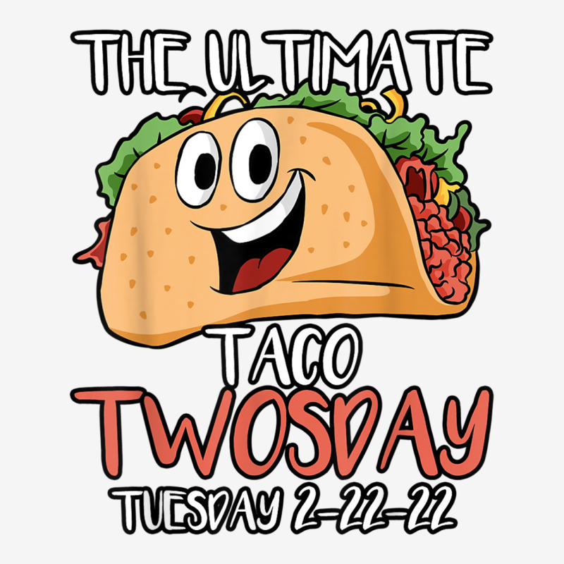 The Ultimate Tacos Twosday Tuesday 2 22 22 Funny Tacos Lover T Shirt C License Plate By Cm Arts 5526