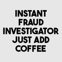 Instant Fraud Investigator Just Add Coffee T Shirt Hoodie & Jogger Set | Artistshot