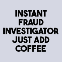 Instant Fraud Investigator Just Add Coffee T Shirt Fleece Short | Artistshot