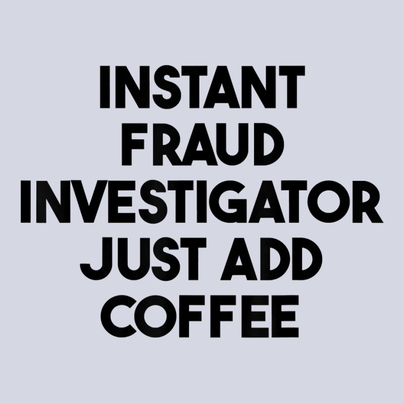 Instant Fraud Investigator Just Add Coffee T Shirt Fleece Short by cm-arts | Artistshot