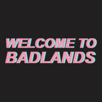 Welcome To Badlands T-shirt | Artistshot