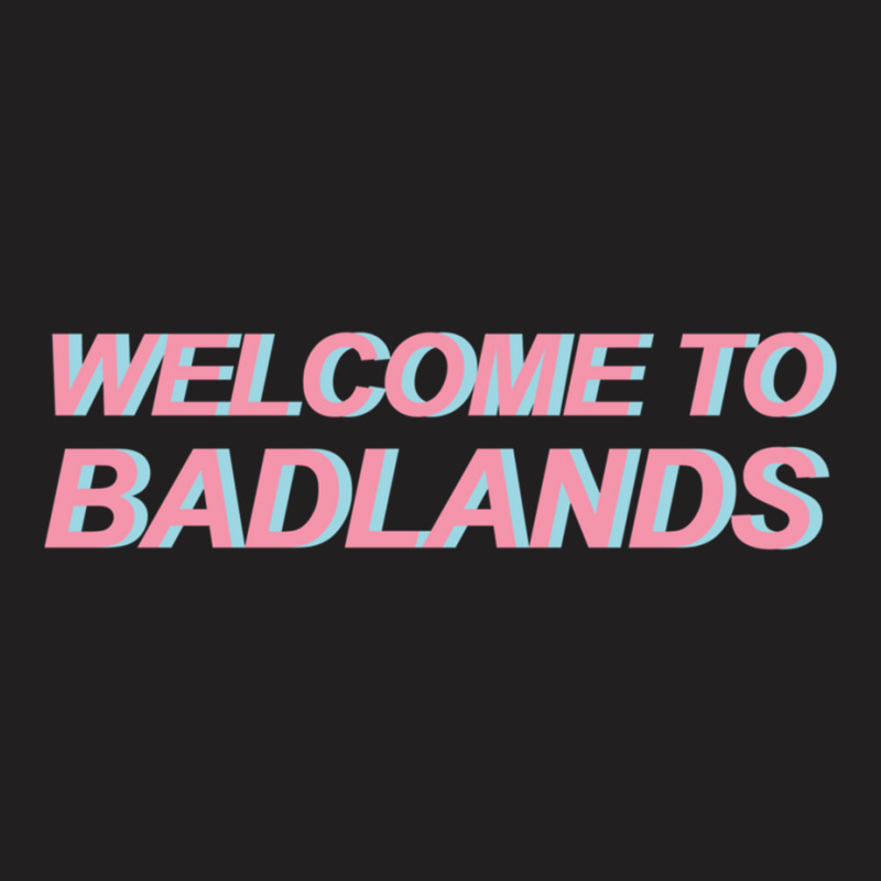 Welcome To Badlands T-Shirt by cm-arts | Artistshot