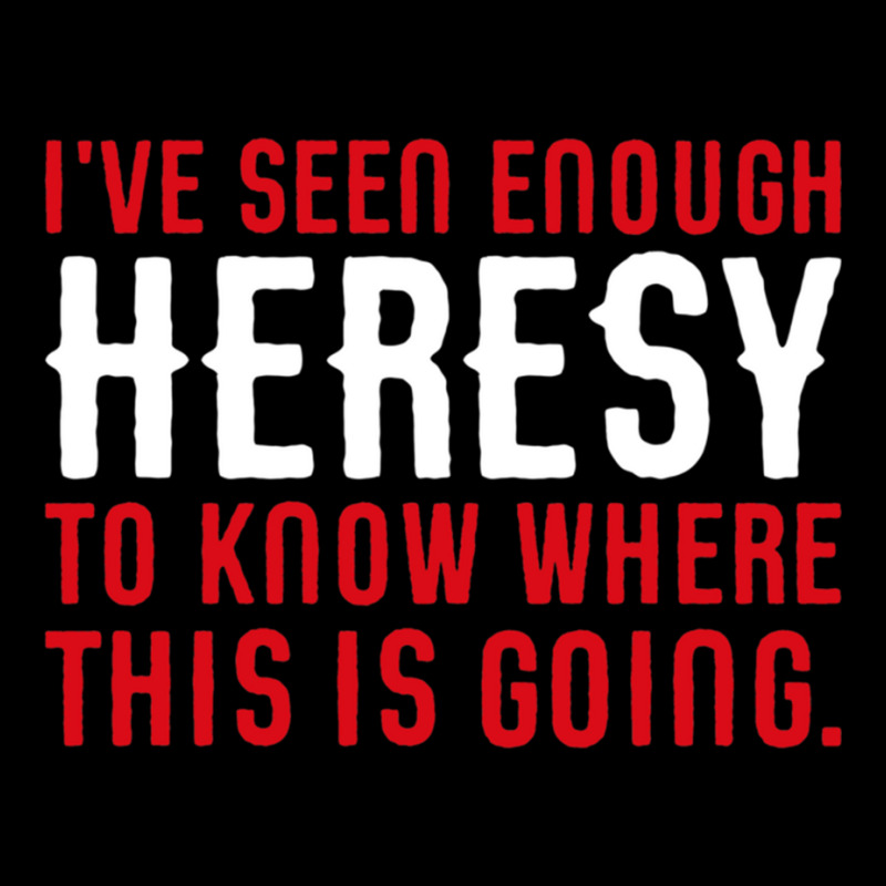 Ive Seen Enough Heresy To Know Where This Is Going Wargaming Meme Long Sleeve Shirts by cm-arts | Artistshot