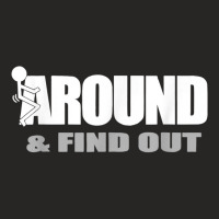 Funny Quote Men's Gift Fuck Around And Find Out T Shirt Ladies Fitted T-shirt | Artistshot