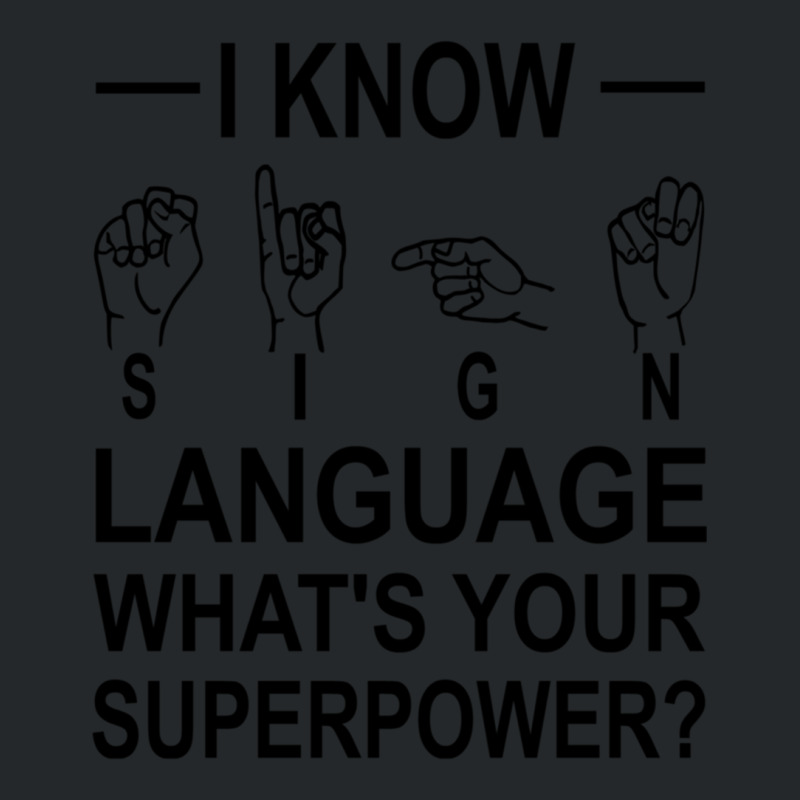 I Know Sign Language Whats Your Superpower Crewneck Sweatshirt by cm-arts | Artistshot