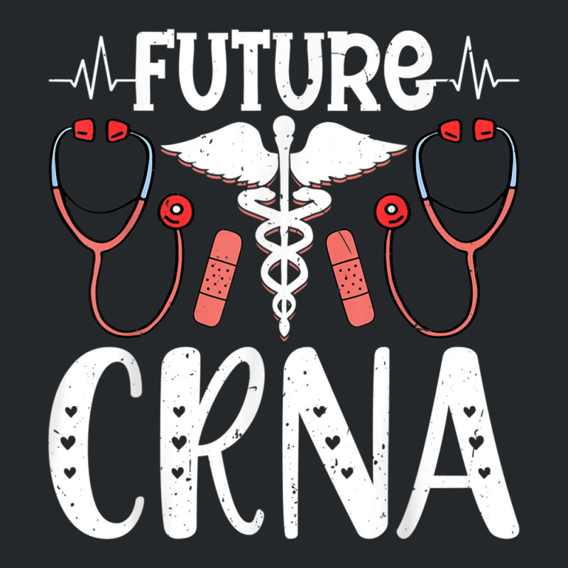 Future Crna Nurse Anesthetist Student Future Anesthesia Tech T Shirt Crewneck Sweatshirt | Artistshot