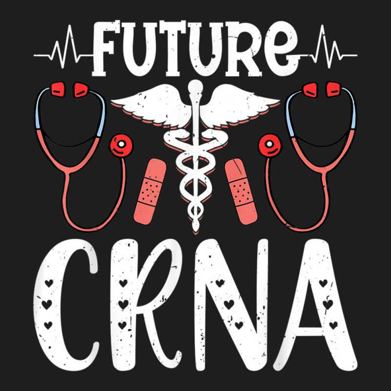 Future Crna Nurse Anesthetist Student Future Anesthesia Tech T Shirt Classic T-shirt | Artistshot