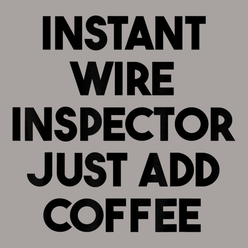 Instant Wire Inspector Just Add Coffee T Shirt Racerback Tank by cm-arts | Artistshot