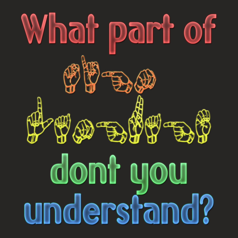 What Part Of Sign Language Dont You Understand Ladies Fitted T-Shirt by cm-arts | Artistshot