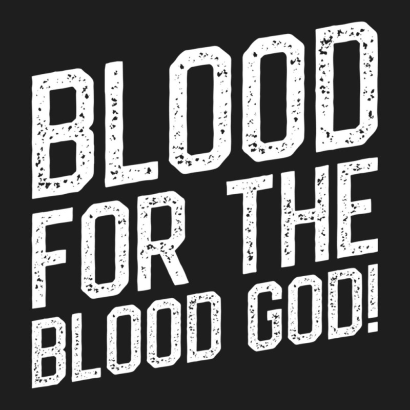 Blood For The Blood God Table Wargaming Classic T-shirt by cm-arts | Artistshot