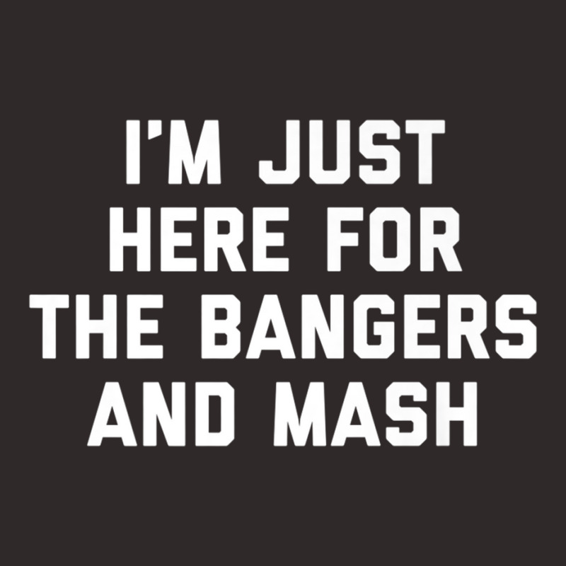 I'm Just Here For The Bangers And Mash Sausage Food Dish Premium T Shi Racerback Tank by cm-arts | Artistshot