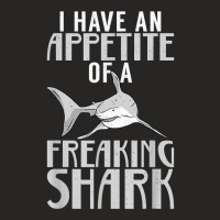 I Have An Appetite Of A Freaking Shark Shark Lover T Shirt Ladies Fitted T-shirt | Artistshot