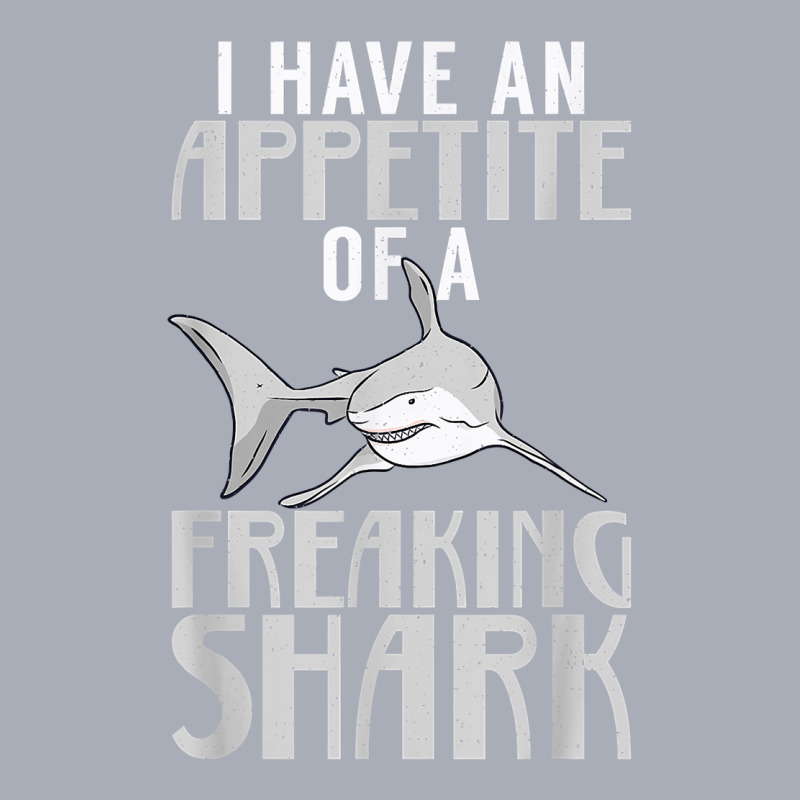 I Have An Appetite Of A Freaking Shark Shark Lover T Shirt Tank Dress by cm-arts | Artistshot