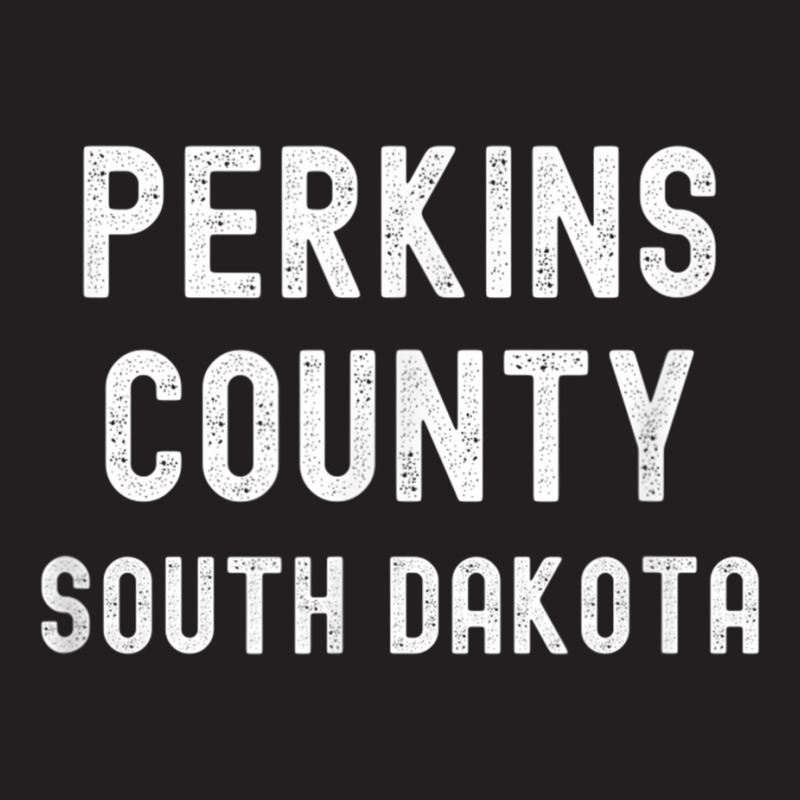 Perkins County South Dakota, Usa T Shirt T-shirt | Artistshot