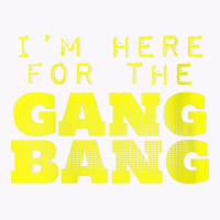 Womens I'm Here For The Gang Bang Gangbang Funny V Neck T Shirt Tank Top | Artistshot