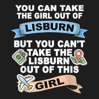 Girl From Lisburn   Relocation From Lisburn T Shirt Classic T-shirt | Artistshot