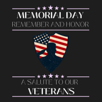 Happy Memorial Day  Remember Amp Honor  A Salute To Our Veterans Classic T-shirt | Artistshot