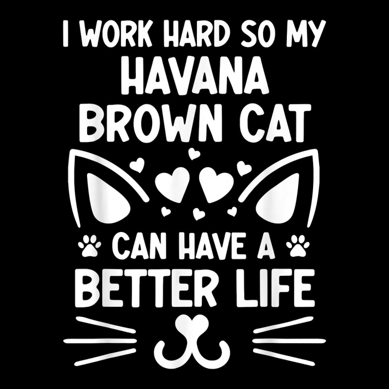 I Work Hard So My Havana Brown Cat Can Have A Better Life T Shirt Youth Jogger | Artistshot