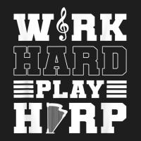 Work Hard Play Harp. Harpist. Harp Player T Shirt Classic T-shirt | Artistshot